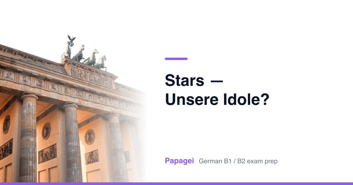 Brandenburg Gate with the title "Stars — unsere Idole?" — Papagei German B1/B2 exam preparation