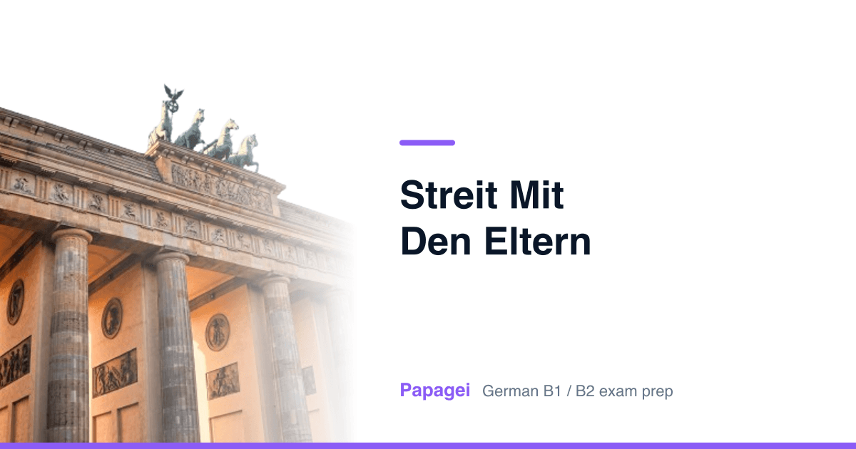 Brandenburg Gate with the title "Streit mit den Eltern" — Papagei German B1/B2 exam preparation