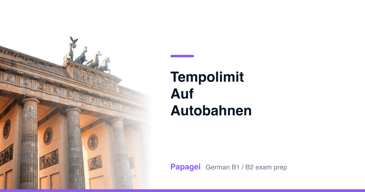 Brandenburg Gate with the title "Tempolimit auf Autobahnen" — Papagei German B1/B2 exam preparation