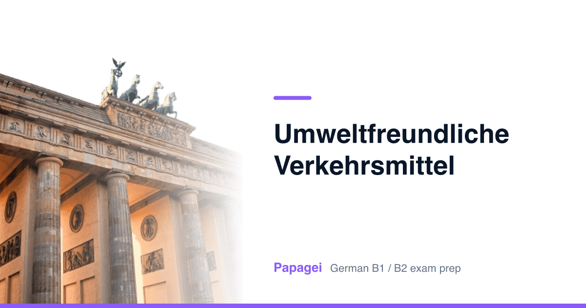 Porte de Brandebourg avec le titre « Umweltfreundliche Verkehrsmittel » — Papagei, préparation aux examens d'allemand B1/B2