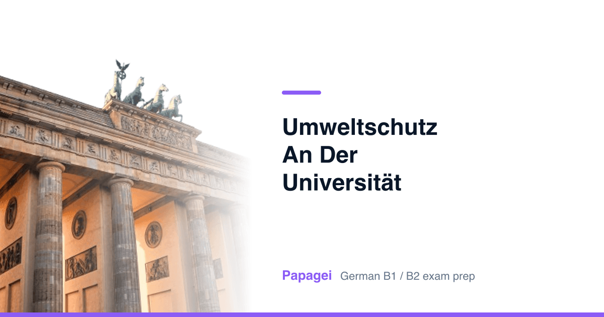 Brandenburg Gate with the title "Umweltschutz an der Universität (Variante 1)" — Papagei German B1/B2 exam preparation
