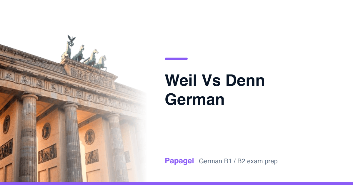 Brandenburg Gate with the title “weil vs denn german” — Papagei German B1/B2 exam preparation