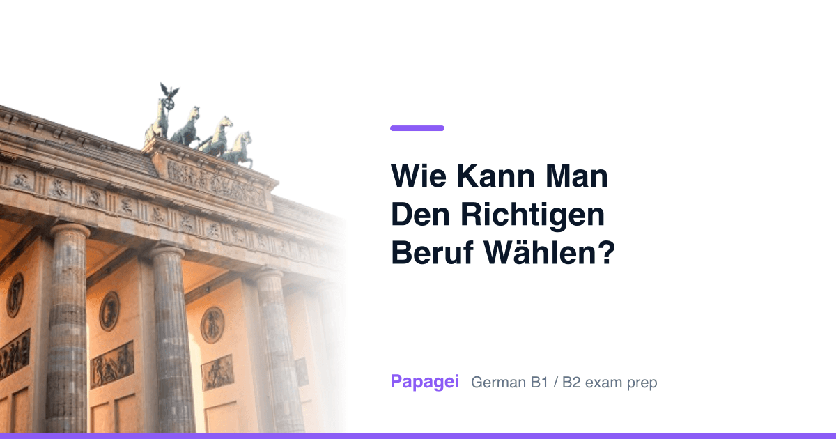 Brandenburg Gate with the title "Wie kann man den richtigen Beruf wählen?" — Papagei German B1/B2 exam preparation