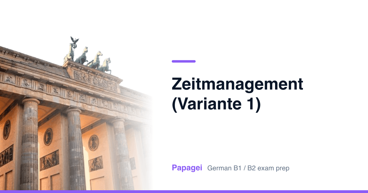 Brandenburg Gate with the title "Zeitmanagement (Variante 1)" — Papagei German B1/B2 exam preparation