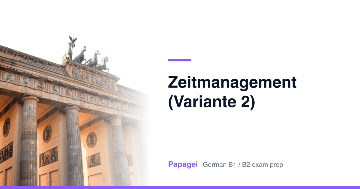 Brandenburg Gate with the title "Zeitmanagement (Variante 2)" — Papagei German B1/B2 exam preparation